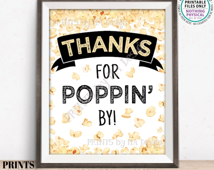 Thanks for Poppin' By Popcorn Sign, Popping Popcorn Bar, PRINTABLE 8x10/16x20” Sign, Wedding, Bridal or Baby Shower, Birthday <ID>