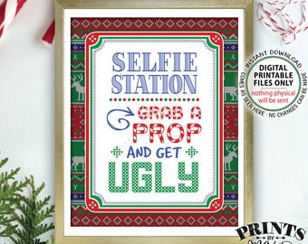 Selfie Station Sign, Ugly Christmas Sweater Party, Grab a Prop and Get Ugly SIgn, Tacky Sweater, PRINTABLE 8x10” Holiday Party Sign <ID>