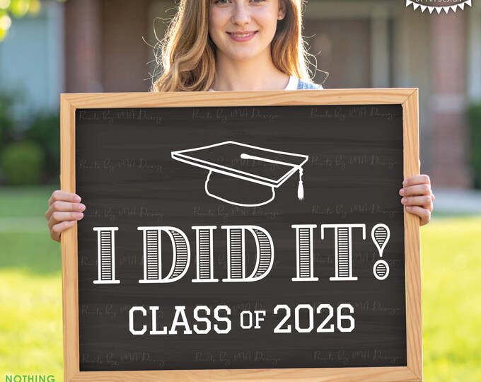 I Did It! Class of 2026 Sign, High School Graduation or College Graduation, PRINTABLE 8x10/16x20” Chalkboard Style 2026 Grad Sign <ID>