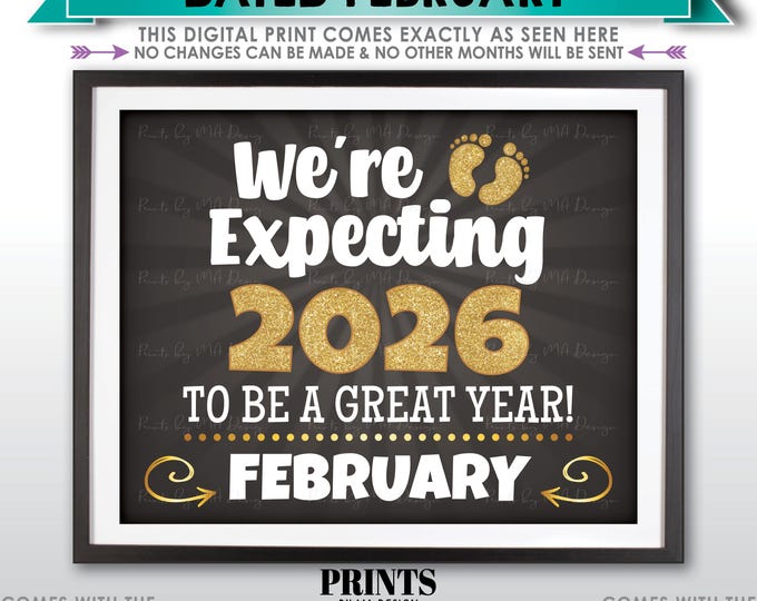 New Years Pregnancy Announcement, We're Expecting 2026 To Be a Great Year, Due in FEBRUARY Dated PRINTABLE Baby Reveal Sign <ID>