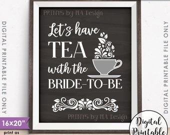 Let's Have Tea with the Bride-to-Be Bridal Shower Sign, English Tea Party, Wedding Shower, PRINTABLE 8x10/16x20” Chalkboard Style Sign <ID>