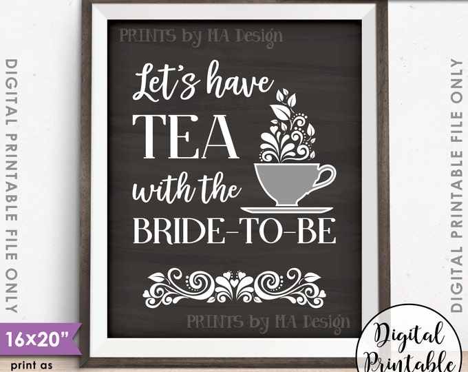 Let's Have Tea with the Bride-to-Be Bridal Shower Sign, English Tea Party, Wedding Shower, PRINTABLE 8x10/16x20” Chalkboard Style Sign <ID>