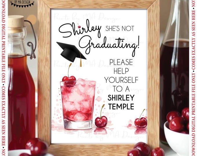 Graduation Shirley Temple Sign, Non-Alcoholic Bar Menu, Signature Drink Station, Cherry Mocktail, She's Not Grad, PRINTABLE 5x7” Sign <ID>