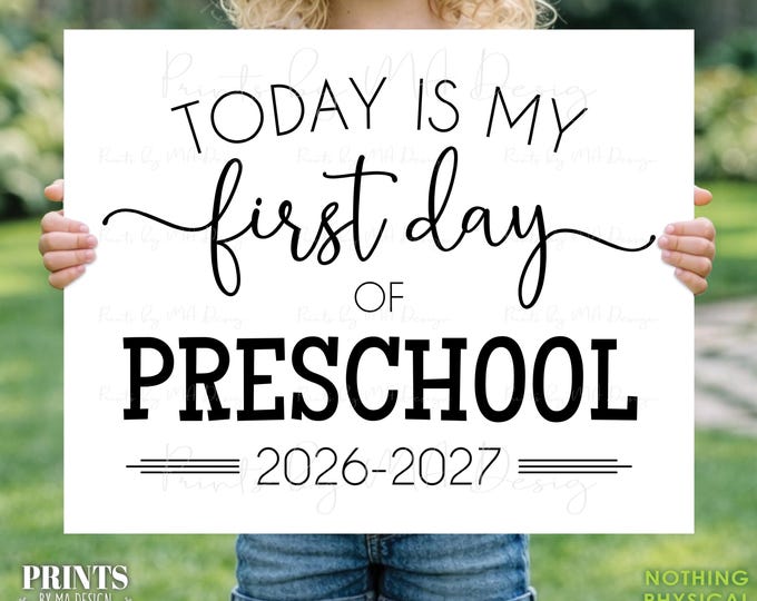 My First Day of School Sign, Preschooler, Starting Preschool, Pre-K, 2026-2027 dated PRINTABLE 8x10/16x20” Back to School Sign <ID>
