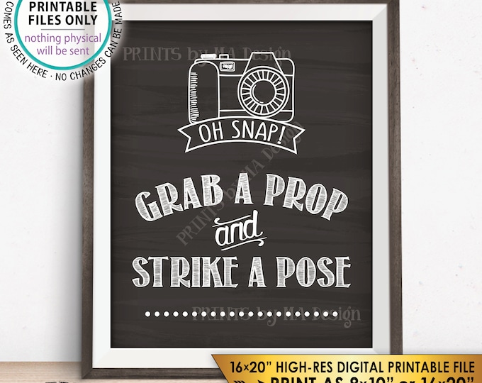 Grab a Prop and Strike a Pose Sign, Photobooth Sign, Oh Snap, Selfie Station Photo Booth, Chalkboard Style PRINTABLE 8x10/16x20” Sign <ID>