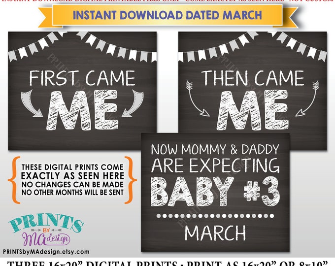 3rd Baby Pregnancy Announcement, First Came Me Then Came Me, Baby #3 due in MARCH Dated Chalkboard Style PRINTABLE Baby Reveal Signs <ID>