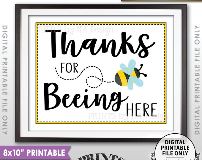 Thanks for BEEing Here Sign, Bee Birthday Party, Bee Baby Shower, Bumble Bee Party, Bee Decor, PRINTABLE 8x10” Instant Download Bee Sign