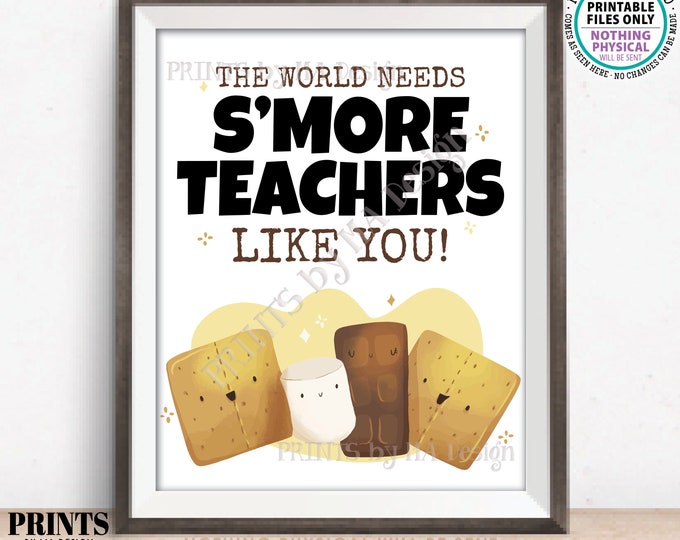 Teacher Appreciation S'mores Sign, The World Needs S'more Teachers Like You, PRINTABLE 8x10” Smore Sign, Teacher Appreciation Week <ID>