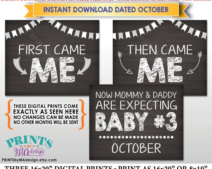 3rd Baby Pregnancy Announcement, First Came Me Then Came Me, Baby #3 due in OCTOBER Dated Chalkboard Style PRINTABLE Baby Reveal Signs <ID>