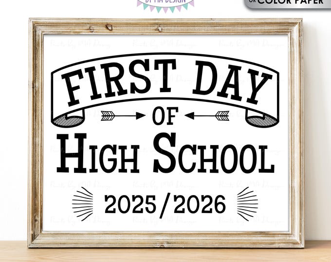 First Day of High School Sign, Freshman Year, 2025-2026 dated PRINTABLE 8x10/16x20” Back to School Sign, Banner and Arrows <ID>