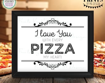 Pizza Sign, I Love You with Every Pizza my Heart, Late Night Wedding Pizza Party, PRINTABLE 8x10/16x20” Sign <ID>