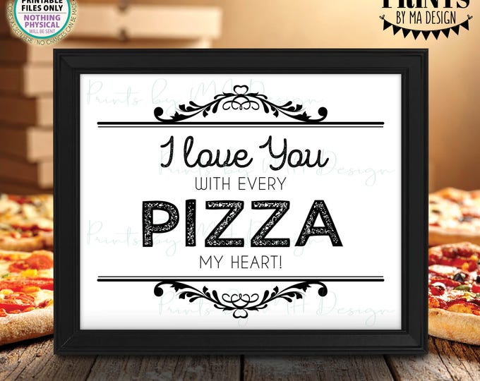 Pizza Sign, I Love You with Every Pizza my Heart, Late Night Wedding Pizza Party, PRINTABLE 8x10/16x20” Sign <ID>