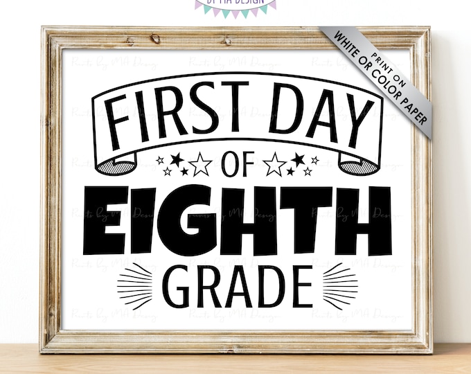SALE! First Day of Eighth Grade Sign, Starting 8th Grade School Year Back to School, B&W PRINTABLE 8x10/16x20” First Day of School Sign <ID>