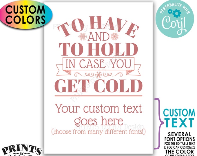 To Have and To Hold In Case You Get Cold Sign, Custom PRINTABLE 5x7” Wedding Sign, Wedding Favors <Edit Yourself with Corjl>