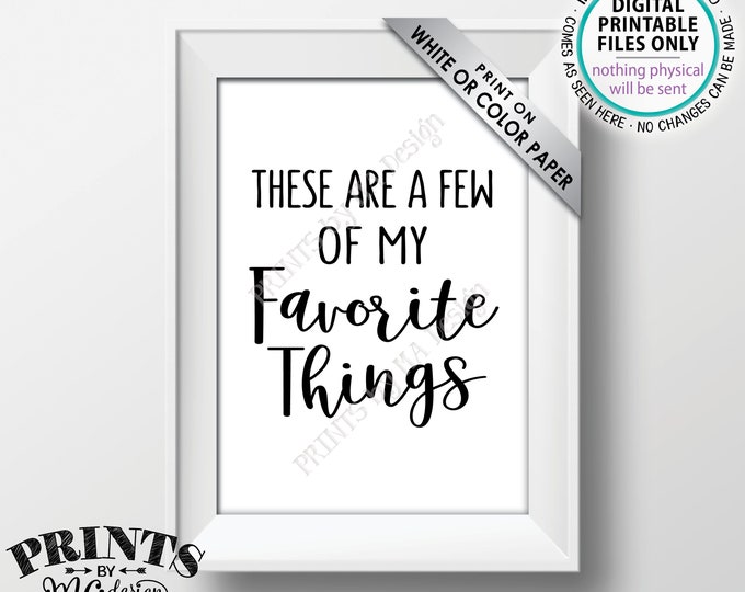 These Are a Few of My Favorite Things Sign, Love These Memories, Wedding, Birthday Party, Graduation, Retirement, PRINTABLE 5x7” Sign <ID>