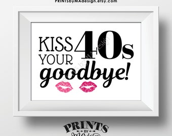 50th Birthday Sign, Kiss Your 40s Goodbye, Funny 50th Candy Bar Sign, Fiftieth Bday Party Decor, PRINTABLE 5x7” Sign <ID>