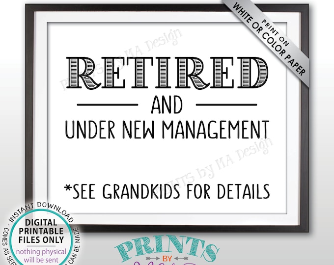 Retired and Under New Management - See Grandkids for Details Funny Retirement Party Sign, Grandchildren, PRINTABLE 8x10” Retiree Sign <ID>