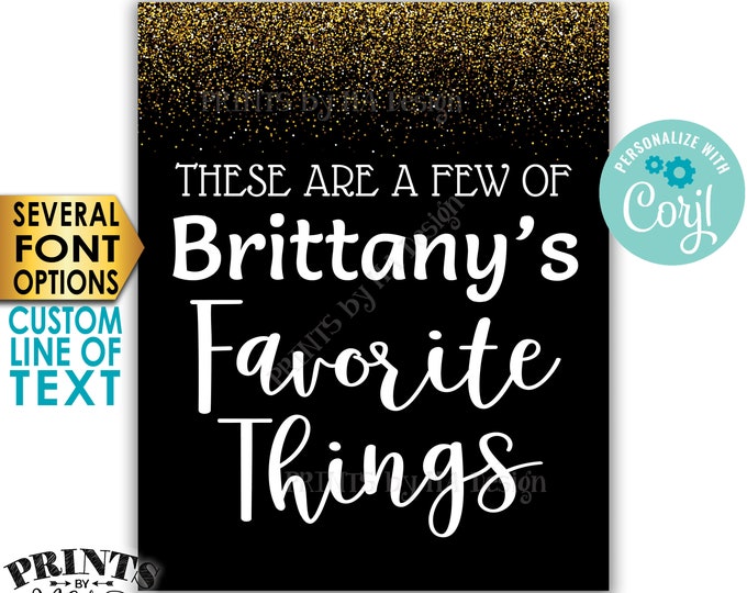 Favorite Things Sign, These are a Few Favorite Things, Custom PRINTABLE 8x10/16x20” Black & Gold Glitter Sign <Edit Yourself with Corjl>