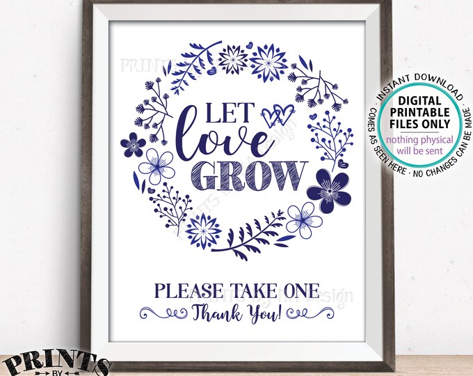 Let Love Grow Sign, Plant Seeds, Succulents, Flowers, Wedding Favors Sign, Watch Our Love Grow, Navy PRINTABLE 8x10/16x20” Wedding Sign <ID>