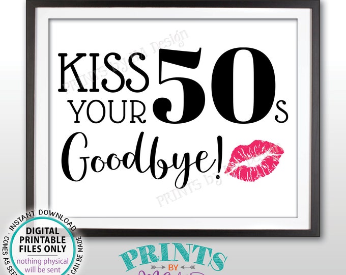 60th Birthday Sign, Kiss Your 50s Goodbye, Funny 60th Candy Bar Sign, Sixtieth Bday Party Decor, PRINTABLE 8x10/16x20” Sign <ID>