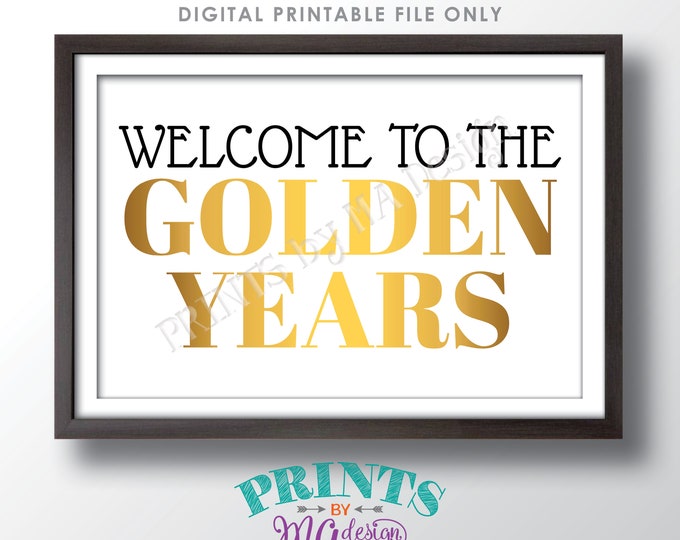 Welcome to the Golden Years Sign, 50th Birthday Party Decorations, Black & Gold PRINTABLE 24x36” Sign <ID>