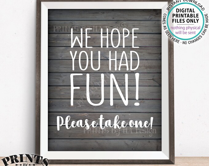 Party Favor Sign, We Hope You Had Fun Please Take One, Birthday, Graduation, Retirement, Shower, PRINTABLE Rustic Wood Style 8x10” Sign <ID>