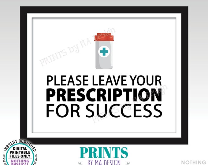 Please Leave Your Prescription for Success, Med School Grad, Nurse Graduation, Pharmacy, Medical, Nursing, PRINTABLE 8x10” Advice Sign <ID>