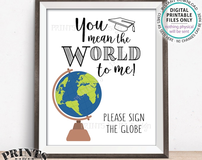 Graduation Party Decorations, You Mean The World To Me Please Sign the Globe Sign the Guestbook Alternative, PRINTABLE 8x10” Guest Book Sign