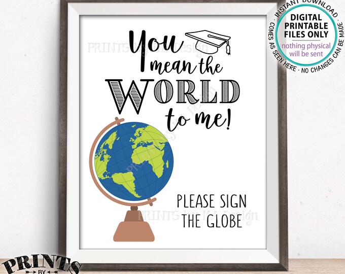 Graduation Party Decorations, You Mean The World To Me Please Sign the Globe Sign the Guestbook Alternative, PRINTABLE 8x10” Guest Book Sign