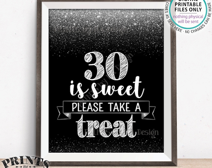 30th Birthday, 30 is Sweet Please Take a Treat Thirtieth Party Decor, 30th Anniversary, PRINTABLE Black & Silver Glitter 8x10” 30 Sign <ID>