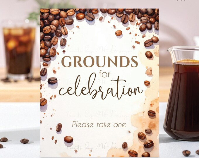 Coffee Sign, Grounds for Celebration, Please Take One Party Favor, Wedding Bridal Shower, Baby, Graduation, PRINTABLE 8x10/16x20” Sign <ID>