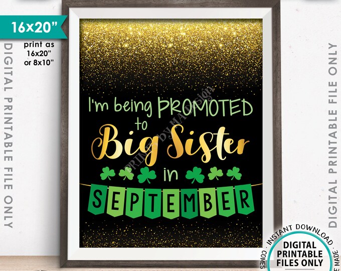 St Patrick's Day Pregnancy Announcement Sign, I'm Being Promoted to Big Sister in SEPTEMBER Dated Gold Glitter PRINTABLE Reveal Sign <ID>