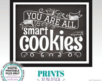 You Are All Smart Cookies Sign, Graduation Party Decorations, Cookie Bar Sign, PRINTABLE 8x10/16x20” Chalkboard Style Grad Sign <ID>
