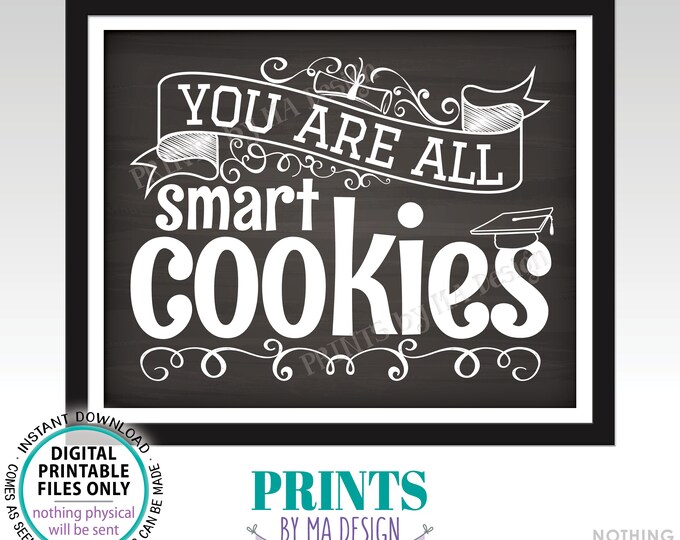 You Are All Smart Cookies Sign, Graduation Party Decorations, Cookie Bar Sign, PRINTABLE 8x10/16x20” Chalkboard Style Grad Sign <ID>