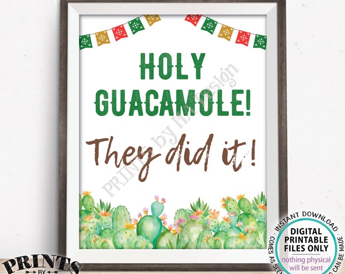 Holy Guacamole They Did It! PRINTABLE 8x10/16x20” Cactus Themed Sign, Tacos Nachos Fiesta Graduation Party Decorations <Instant Download>