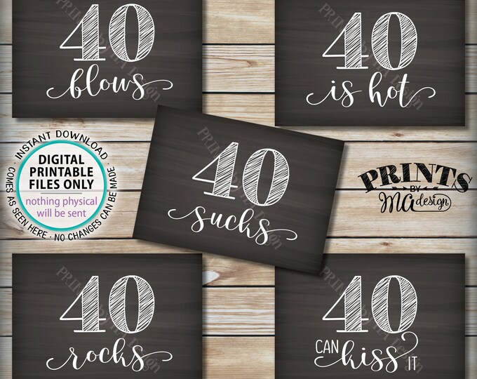 40th Birthday Signs, 40 Sucks, Rocks, Blows Can Kiss It, is Hot, Fortieth Birthday Party, Candy, 5 PRINTABLE 5x7 Chalkboard Style Signs <ID>