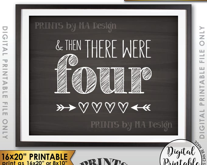 And Then There Were Four Pregnancy Announcement, There Were 4 Sign, Family of 4, PRINTABLE 8x10/16x20” Chalkboard Style Reveal Sign <ID>