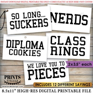 May include: Twelve printable gift tags with graduation-themed sayings. The tags are white with black text and measure 2 by 3.5 inches each. The sayings include "So Long... Suckers", "Nerds", "Diploma Cookies", "Class Rings", "We Love You To Pieces", and more.