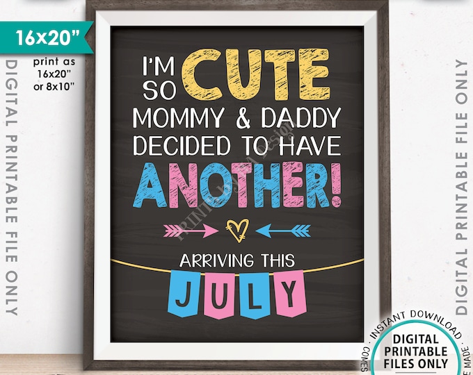 Baby Number 2 Pregnancy Announcement, I'm So Cute Mommy & Daddy Decided to Have Another in JULY Dated Chalkboard Style PRINTABLE Sign <ID>