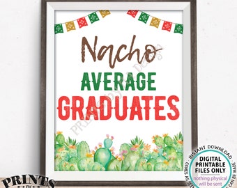 Nacho Average Graduates Sign, PRINTABLE 8x10/16x20” Cactus Themed Sign Graduation Party Decoration <Instant Download>