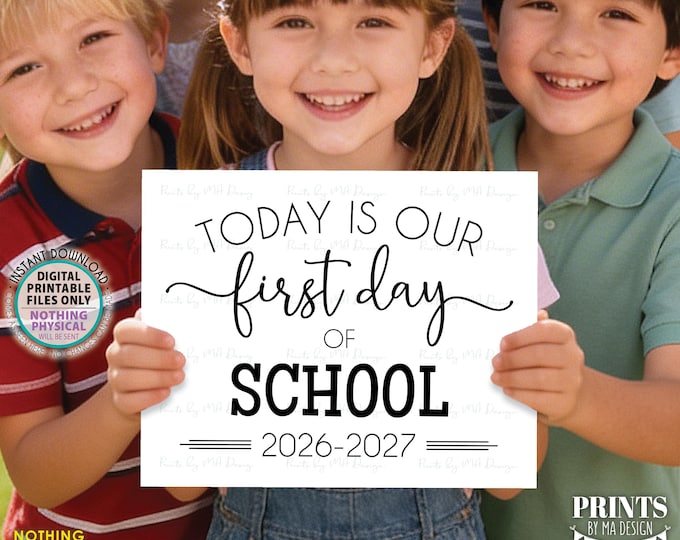 Our First Day of School Sign, 2026-2027 dated PRINTABLE 8x10/16x20” Back to School Sign, New School Year <ID>