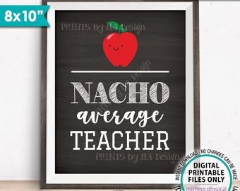 Nacho Average Teacher Sign, Teacher Appreciation, Teacher Classroom Decor, Nacho Bar Sign, Chalkboard Style PRINTABLE 8x10” Instant Download