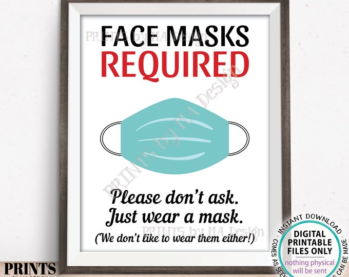 SALE! Face Masks Required Sign, Please Don't Ask just Wear a Mask, PRINTABLE 8x10/16x20” Sign <Instant Download Digital Printable File>