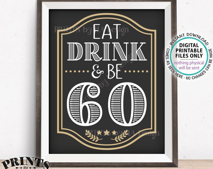 Eat Drink & Be 60 Sign, 60th B-day Party Decor, Cheers and Beers to 60 Years, Sixtieth Birthday, PRINTABLE 8x10/16x20” 60th Bday Sign <ID>