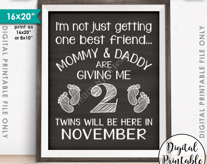 Twins Announcement, Not Just Getting One Best Friend but 2, Twins due NOVEMBER Dated Chalkboard Style PRINTABLE Twins Reveal Sign <ID>