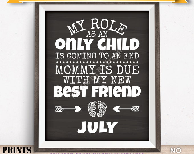 Baby Number 2 Pregnancy Announcement, My Role as an Only Child is Coming to an End in JULY Dated Chalkboard Style PRINTABLE Sign <ID>