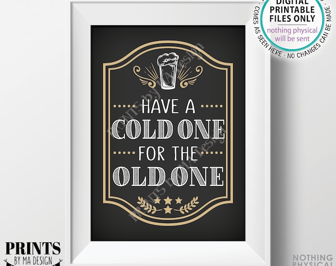 Beer Birthday Sign, Have a Cold One for the Old One Birthday Party Sign, Cheers and Beers, Beer Pint, B-day Decor, PRINTABLE 5x7” Sign <ID>