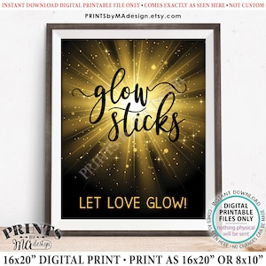 Glow Stick Wedding Send Off Sign, Let Love Glow Sticks, Light Up the Dance Floor, Printable 8x10/16x20” Instant Download Digital File &lt;ID&gt;