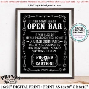 May include: Black and white printable sign that reads "This party has an open bar. It will also be heavily photographed, so any drunken shenanigans will be well documented and thoroughly mocked for years to come! Proceed with caution!"