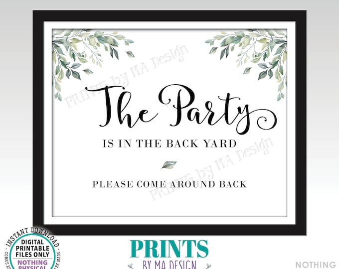 Party is in the Backyard Please Come Around Back Yard, Go to the Party, Botanical Watercolor Leaves Greenery, PRINTABLE 16x20” Sign <ID>